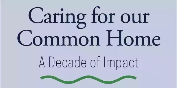 "Caring for our Common Home" and "A Decade of Impact" in dark blue text on a light gray background.
